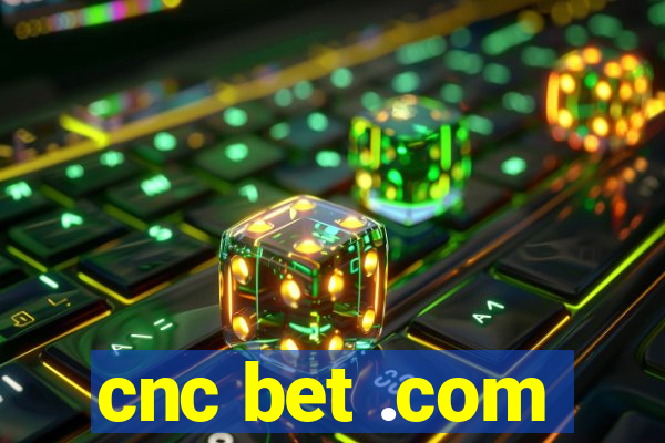 cnc bet .com